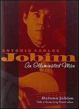 Antonio Carlos Jobim: An Illuminated Man