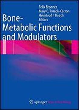Bone-metabolic Functions And Modulators (topics In Bone Biology)