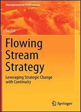 Flowing Stream Strategy: Leveraging Strategic Change With Continuity