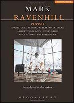 Ravenhill Plays 3: Shoot/get Treasure/repeat Over There A Life In Three Acts Ten Plagues Ghost Story The Experiment (contemporary Dramatists)