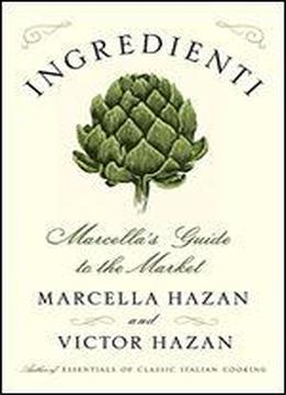 Ingredienti: Marcellas Guide To The Market