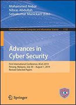 Advances In Cyber Security: First International Conference, Aces 2019, Penang, Malaysia, July 30 - August 1, 2019, Revised Selected Papers (communications In Computer And Information Science)