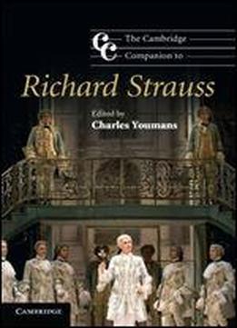 The Cambridge Companion To Richard Strauss (cambridge Companions To Music)