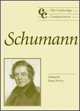 The Cambridge Companion To Schumann