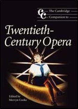 The Cambridge Companion To Twentieth-century Opera