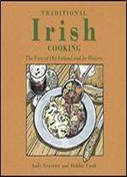Traditional Irish Cooking: The Fare Of Old Ireland And Its History