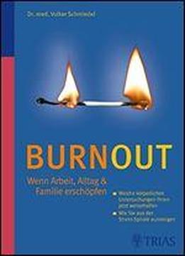 Burnout: Wenn Arbeit, Alltag & Familie Erschpfen Welche Krperlichen Untersuchungen Ihnen Jetzt Weiterhelfen Wie Sie Aus Der Stressspirale Aussteigen