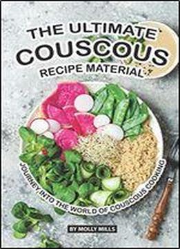 The Ultimate Couscous Recipe Material: Journey Into The World Of Couscous Cooking