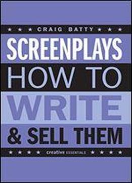 Screenplays: How To Write And Sell Them