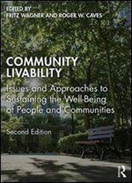 Community Livability: Issues And Approaches To Sustaining The Well-being Of People And Communities