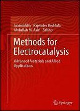 Methods For Electrocatalysis: Advanced Materials And Allied Applications