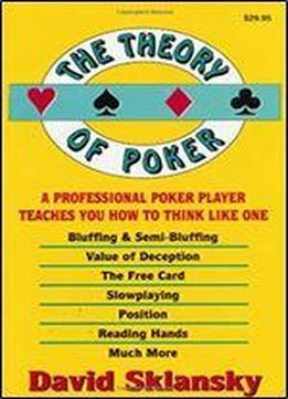 The Theory Of Poker A Professional Poker Player Teaches You How To Think Like One