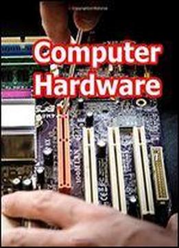 Computer Hardware Repair Guide Pc And Hidden Desgin Of Computer Hardware And Software: Upgrading And Troubleshooting Your Own Computer Comptia Guide