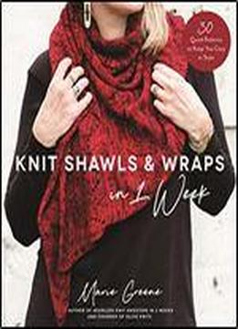 Knit Shawls & Wraps In 1 Week: 30 Quick Patterns To Keep You Cozy In Style