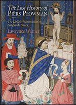The Lost History Of ''piers Plowman: The Earliest Transmission Of Langland's Work (the Middle Ages Series)
