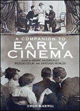 A Companion To Early Cinema