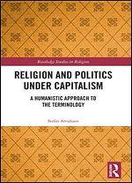 Religion And Politics Under Capitalism: A Humanistic Approach To The Terminology