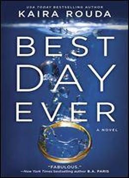 Best Day Ever: A Riveting Psychological Thriller About The Perfect Marriage