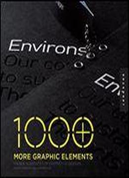 1000 More Graphic Elements: Unique Elements For Distinctive Designs