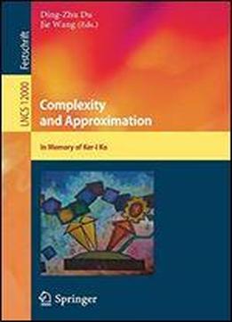 Complexity And Approximation: In Memory Of Ker-i Ko