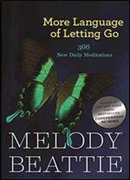 More Language Of Letting Go: 366 New Daily Meditations
