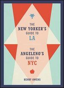 The New Yorker's Guide To La, The Angeleno's Guide To Nyc