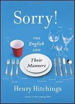 Sorry!: The English And Their Manners