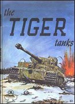 The Tiger Tanks (armor Series 1)