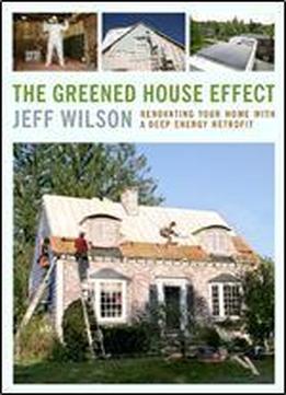 The Greened House Effect: Renovating Your Home With A Deep Energy Retrofit