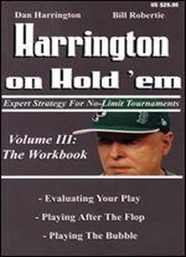 Harrington On Hold 'em: Expert Strategies For No Limit Tournaments, Vol. Iii - The Workbook