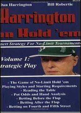Harrington On Hold 'em Expert Strategy For No Limit Tournaments, Vol. 1: Strategic Play