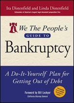 We The People's Guide To Bankruptcy : A Do-it-yourself Plan For Getting Out Of Debt