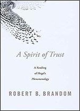 A Spirit Of Trust: A Reading Of Hegel's Phenomenology