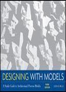 Designing With Models: A Studio Guide To Architectural Process Models