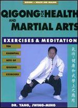 Qigong For Health And Martial Arts: Exercises And Meditation