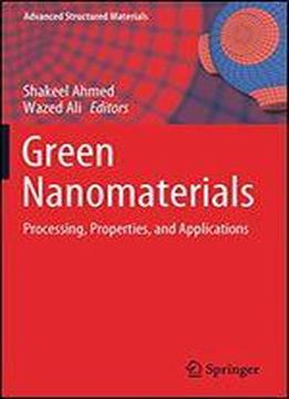 Green Nanomaterials: Processing, Properties, And Applications