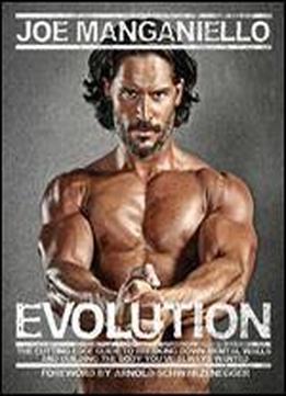 Evolution: The Cutting Edge Guide To Breaking Down Mental Walls And Building The Body You've Always Wanted
