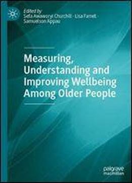Measuring, Understanding And Improving Wellbeing Among Older People