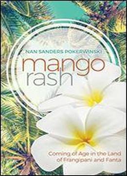 Mango Rash: Coming Of Age In The Land Of Frangipani And Fanta