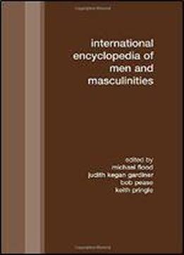 International Encyclopedia Of Men And Masculinities