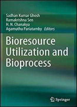 Bio-resource Utilization And Bioprocess