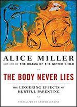 The Body Never Lies: The Lingering Effects Of Cruel Parenting