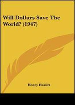 Will Dollars Save The World? (1947)