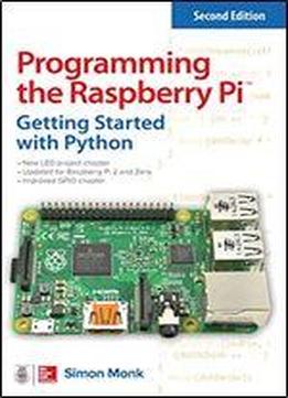 Programming The Raspberry Pi, Second Edition: Getting Started With Python