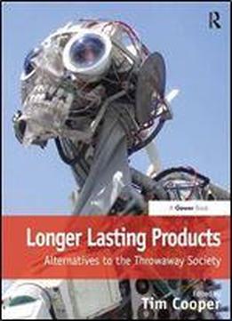 Longer Lasting Products: Alternatives To The Throwaway Society