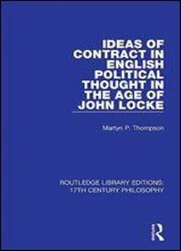 Ideas Of Contract In English Political Thought In The Age Of John Locke