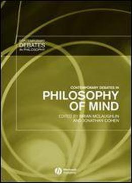 Contemporary Debates In Philosophy Of Mind