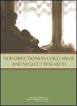 New Directions In Child Abuse And Neglect Research (law And Justice)