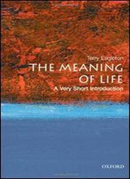 The Meaning Of Life: A Very Short Introduction