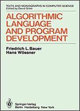 Algorithmic Language And Program Development (monographs In Computer Science)